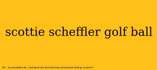scottie scheffler golf ball