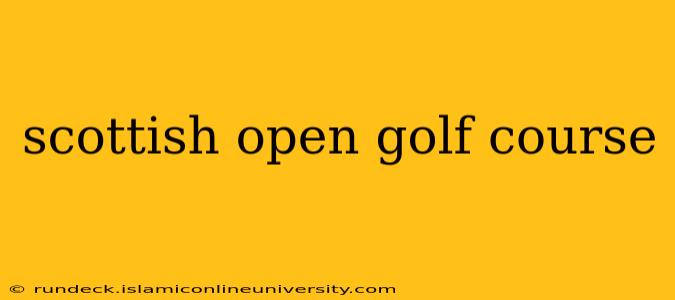 scottish open golf course