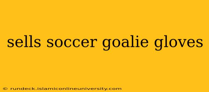 sells soccer goalie gloves