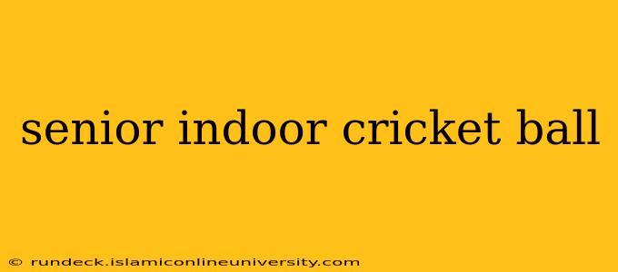 senior indoor cricket ball