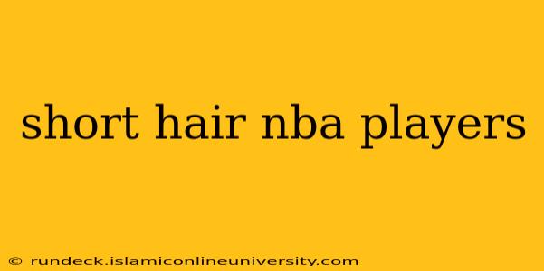 short hair nba players