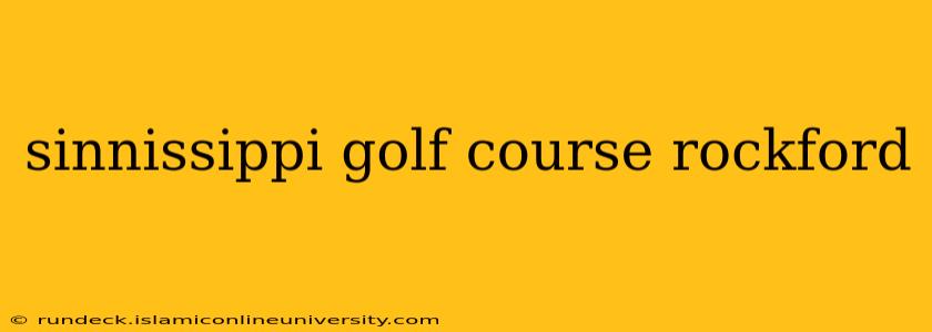 sinnissippi golf course rockford