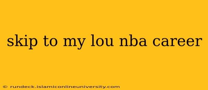 skip to my lou nba career