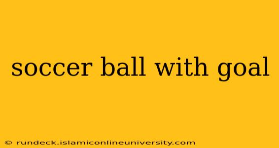soccer ball with goal