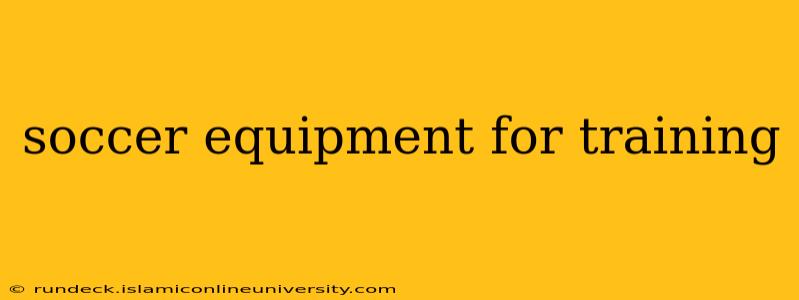 soccer equipment for training