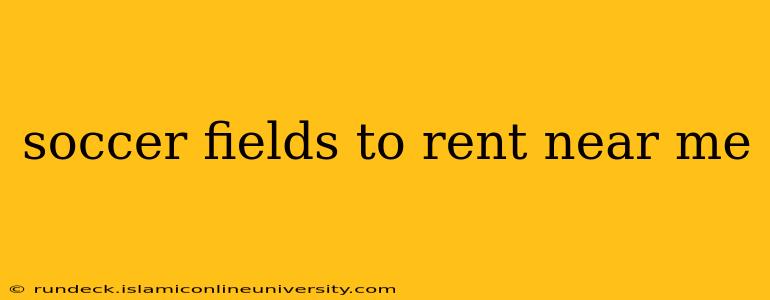 soccer fields to rent near me