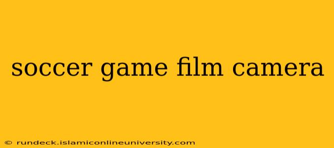 soccer game film camera