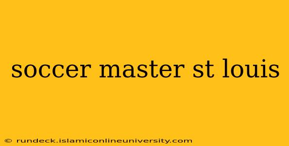 soccer master st louis