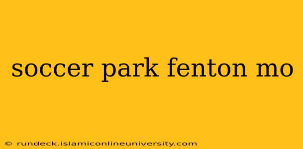 soccer park fenton mo