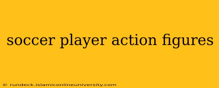 soccer player action figures