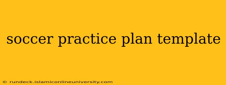 soccer practice plan template