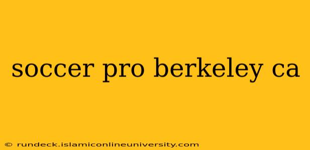 soccer pro berkeley ca