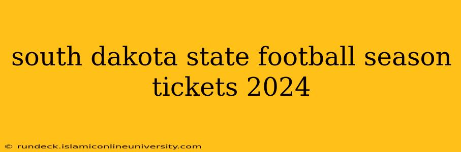 south dakota state football season tickets 2024