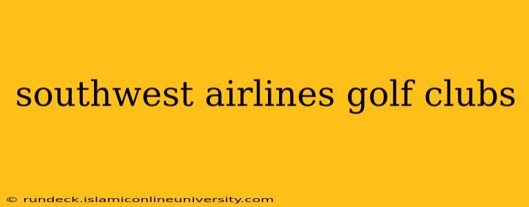 southwest airlines golf clubs