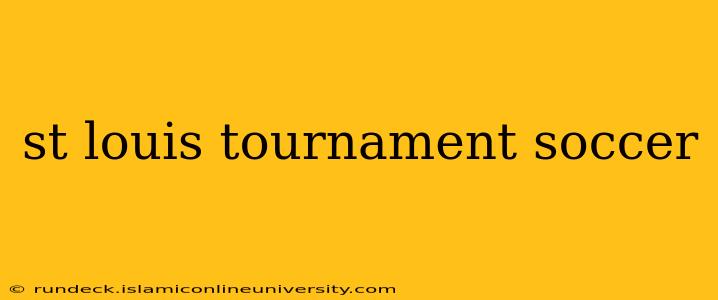 st louis tournament soccer
