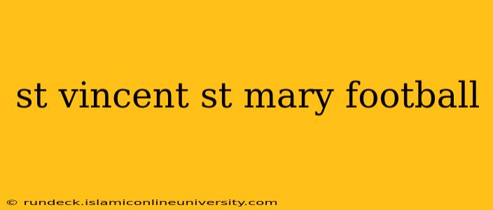 st vincent st mary football