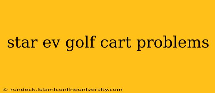 star ev golf cart problems