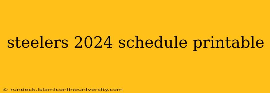 steelers 2024 schedule printable