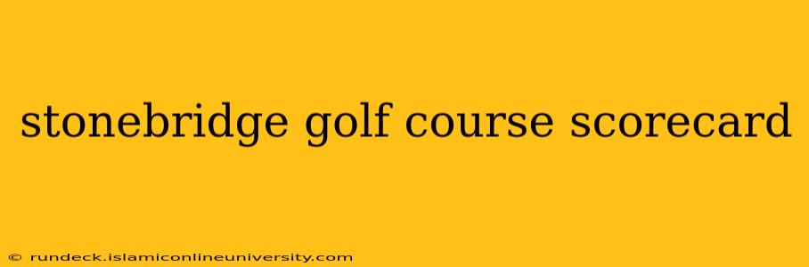 stonebridge golf course scorecard