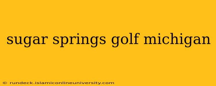 sugar springs golf michigan