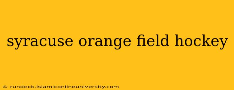 syracuse orange field hockey