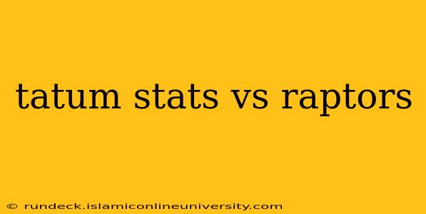 tatum stats vs raptors