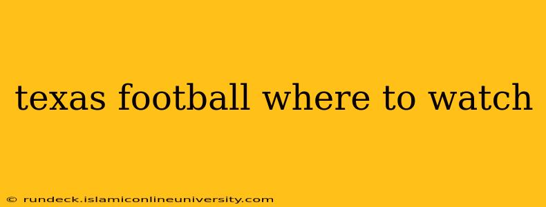 texas football where to watch