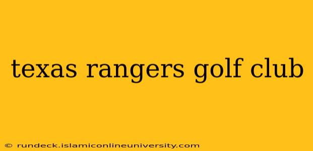 texas rangers golf club