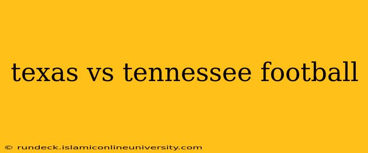 texas vs tennessee football