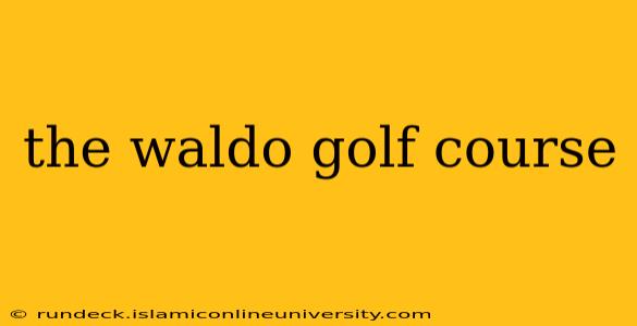 the waldo golf course