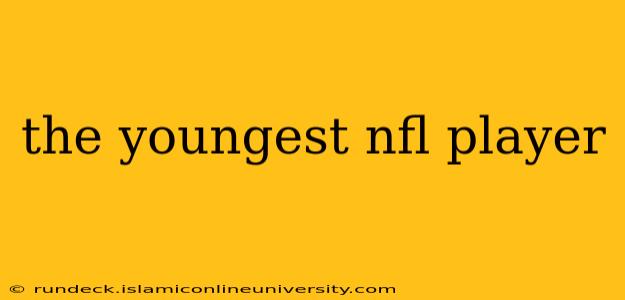 the youngest nfl player