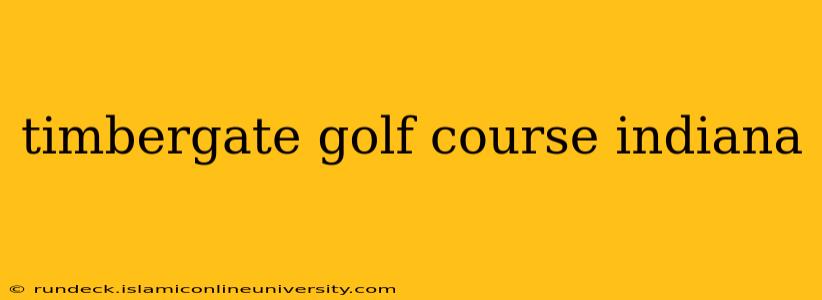 timbergate golf course indiana