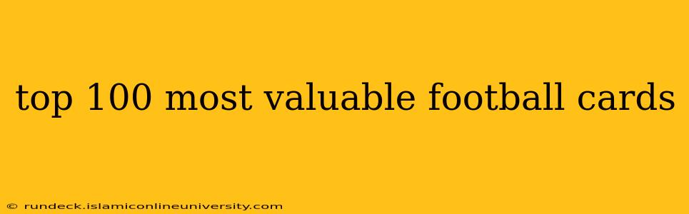 top 100 most valuable football cards