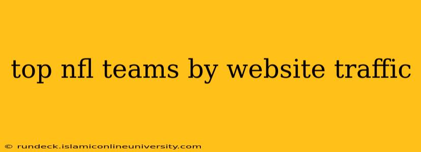 top nfl teams by website traffic
