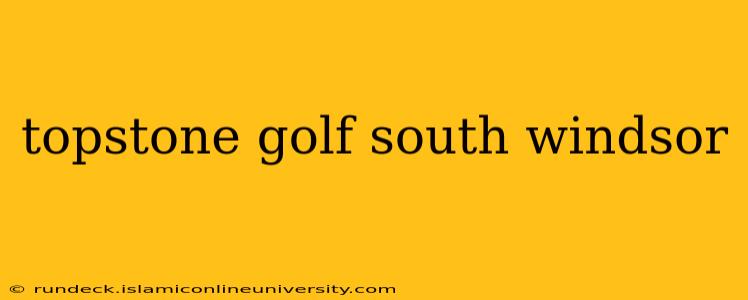 topstone golf south windsor