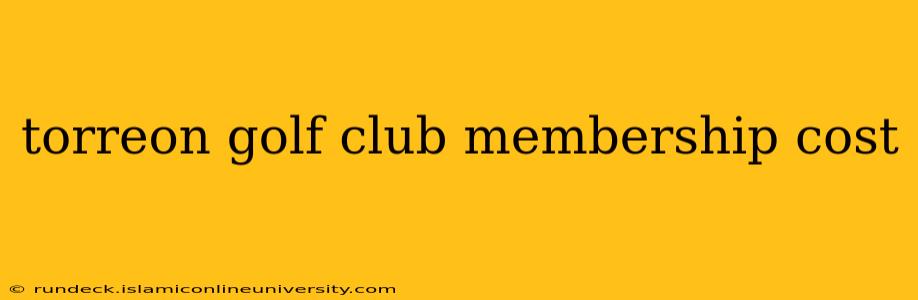 torreon golf club membership cost