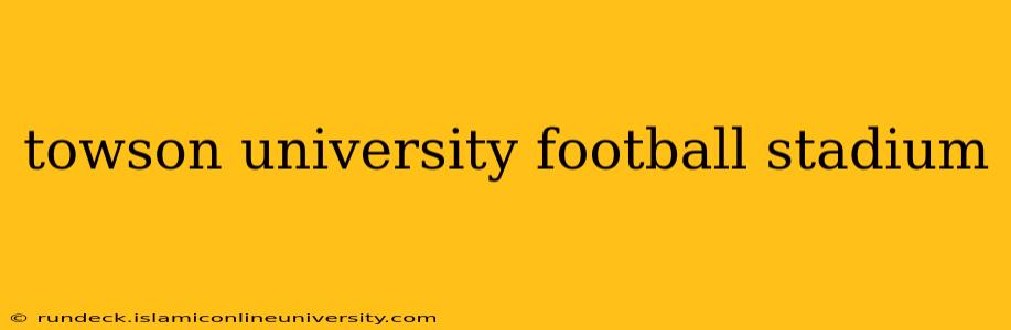 towson university football stadium
