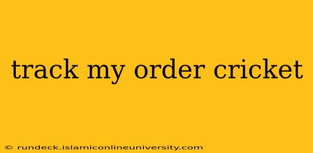 track my order cricket