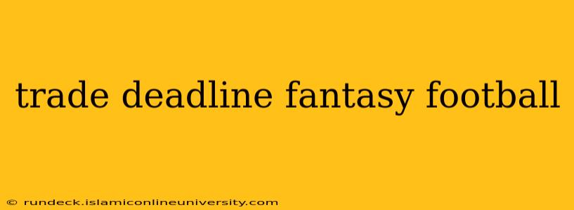 trade deadline fantasy football