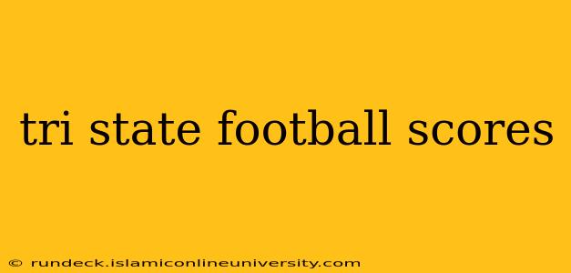 tri state football scores