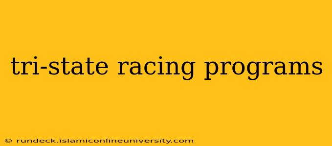 tri-state racing programs