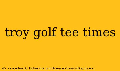 troy golf tee times