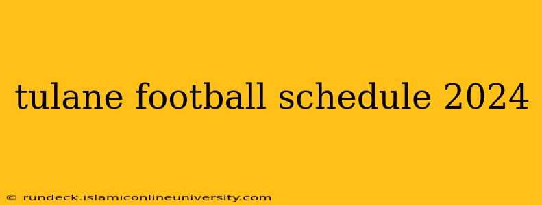 tulane football schedule 2024