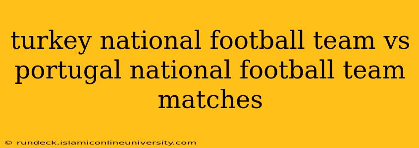 turkey national football team vs portugal national football team matches