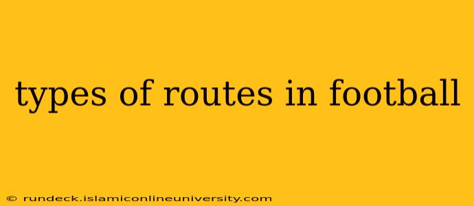 types of routes in football