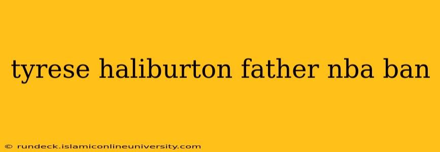 tyrese haliburton father nba ban