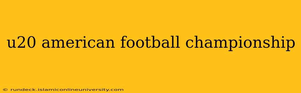 u20 american football championship