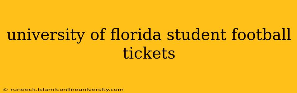 university of florida student football tickets