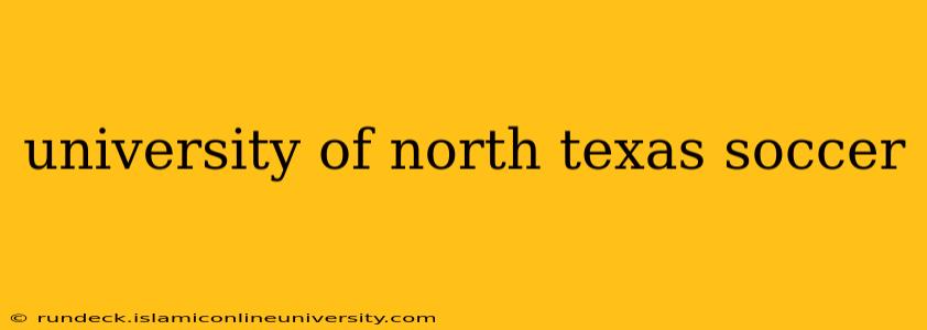university of north texas soccer