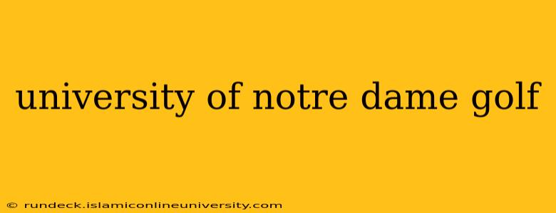 university of notre dame golf
